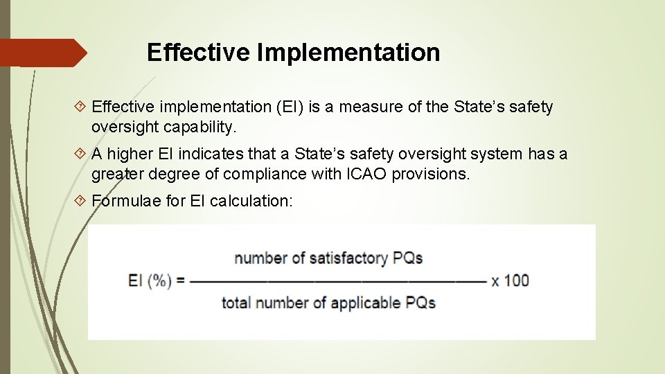 Effective Implementation Effective implementation (EI) is a measure of the State’s safety oversight capability. Effective Implementation Effective implementation (EI) is a measure of the State’s safety oversight capability.