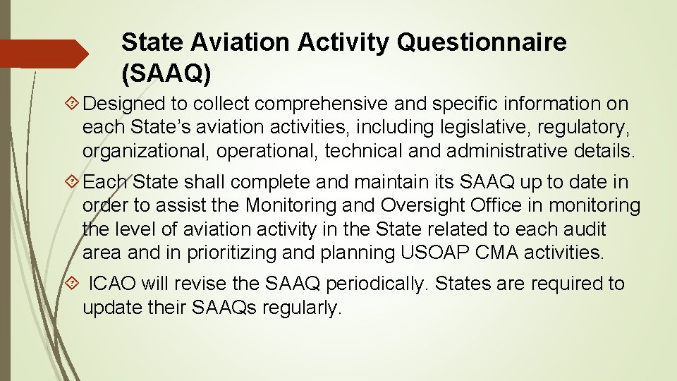 State Aviation Activity Questionnaire (SAAQ) Designed to collect comprehensive and specific information on each State Aviation Activity Questionnaire (SAAQ) Designed to collect comprehensive and specific information on each