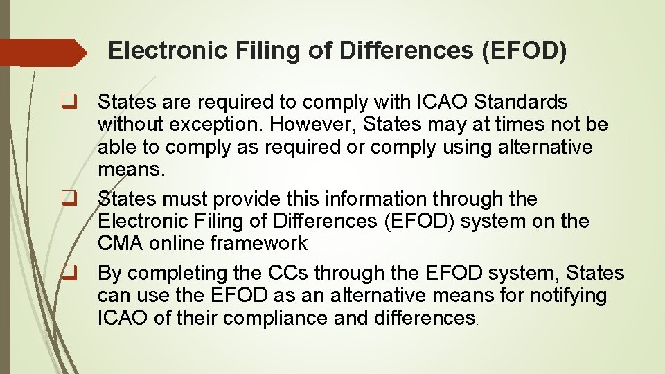 Electronic Filing of Differences (EFOD) q States are required to comply with ICAO Standards Electronic Filing of Differences (EFOD) q States are required to comply with ICAO Standards