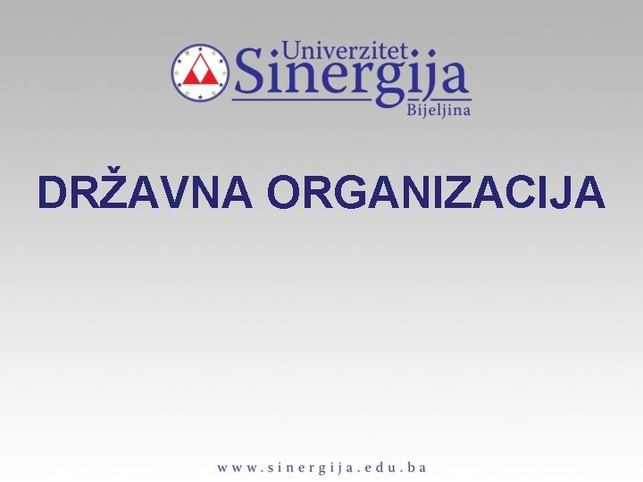 DRŽAVNA ORGANIZACIJA DRŽAVNA ORGANIZACIJA