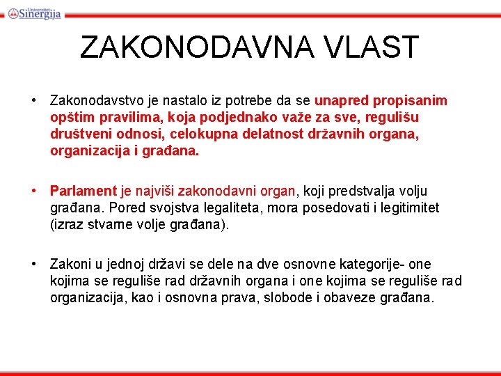 ZAKONODAVNA VLAST • Zakonodavstvo je nastalo iz potrebe da se unapred propisanim opštim pravilima,