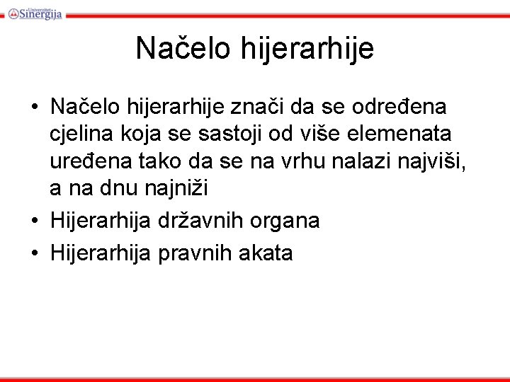 Načelo hijerarhije • Načelo hijerarhije znači da se određena cjelina koja se sastoji od