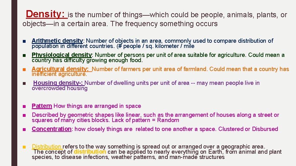 Density: is the number of things—which could be people, animals, plants, or objects—in a