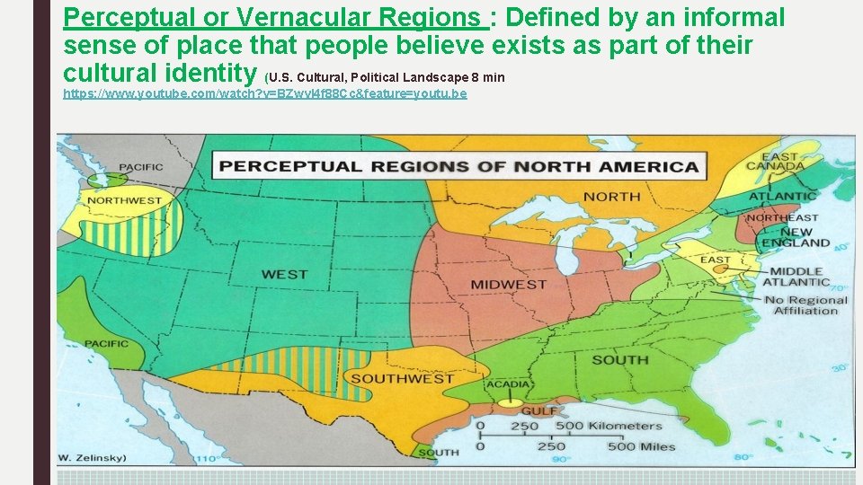 Perceptual or Vernacular Regions : Defined by an informal sense of place that people