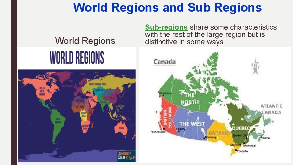 World Regions and Sub Regions World Regions Sub-regions share some characteristics with the rest