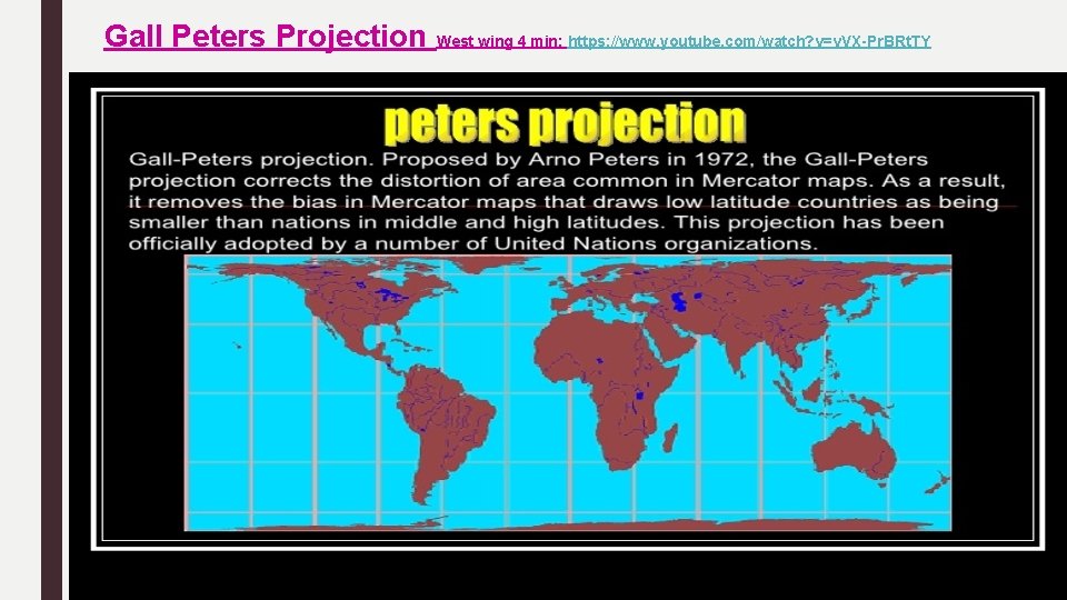 Gall Peters Projection West wing 4 min: https: //www. youtube. com/watch? v=v. VX-Pr. BRt.