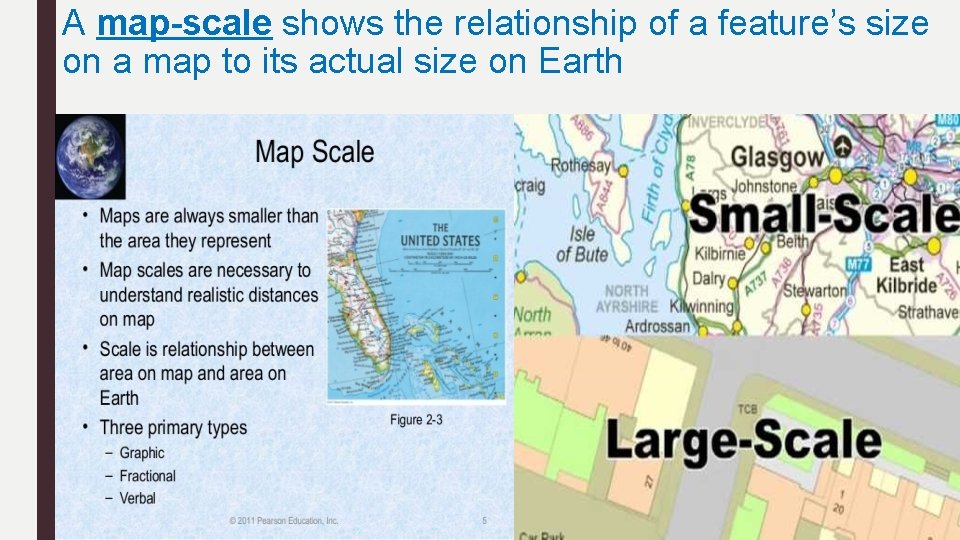 A map-scale shows the relationship of a feature’s size on a map to its