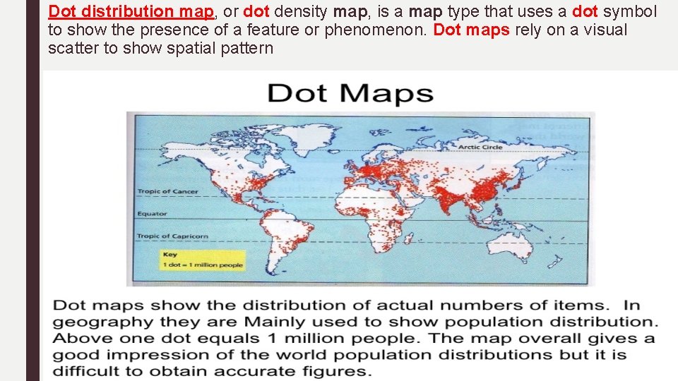 Dot distribution map, or dot density map, is a map type that uses a