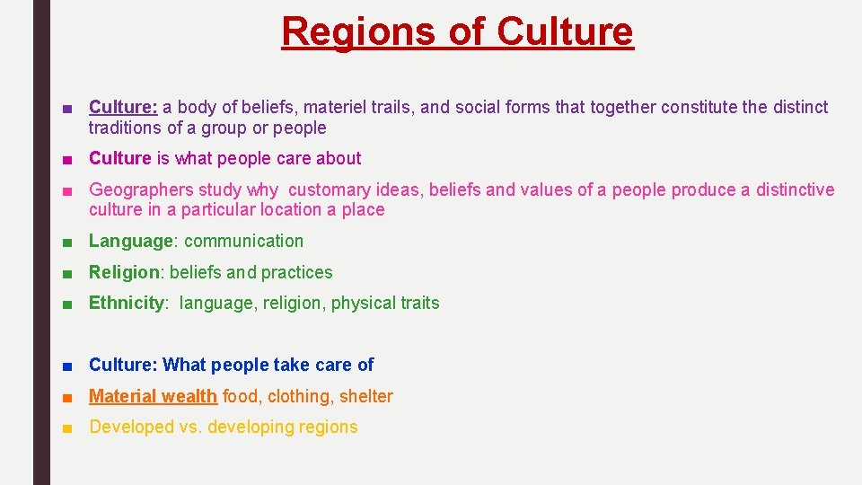 Regions of Culture ■ Culture: a body of beliefs, materiel trails, and social forms