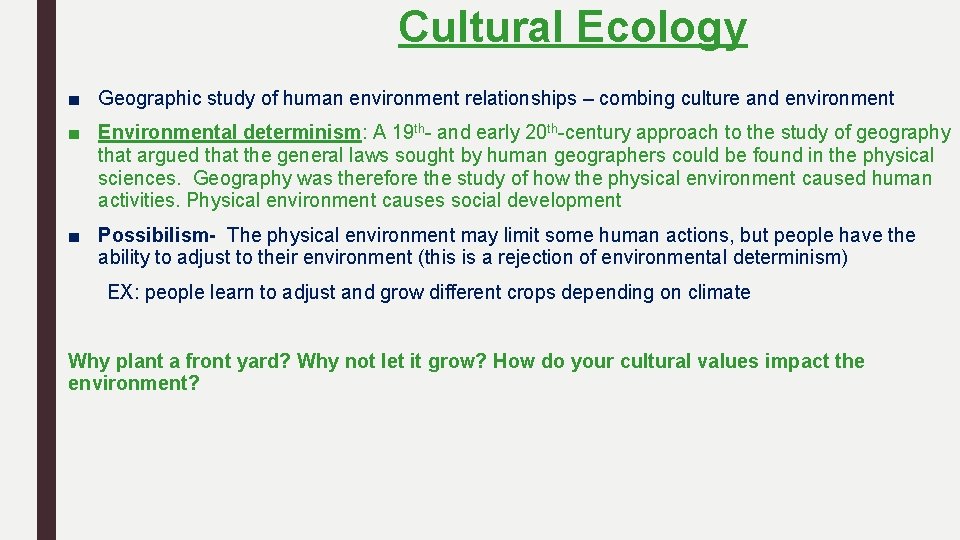 Cultural Ecology ■ Geographic study of human environment relationships – combing culture and environment