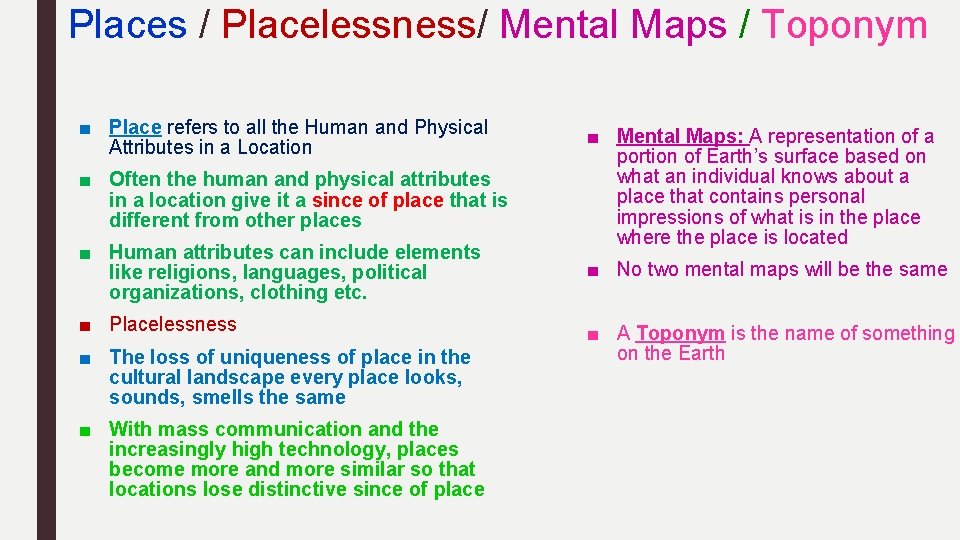 Places / Placelessness/ Mental Maps / Toponym ■ Place refers to all the Human