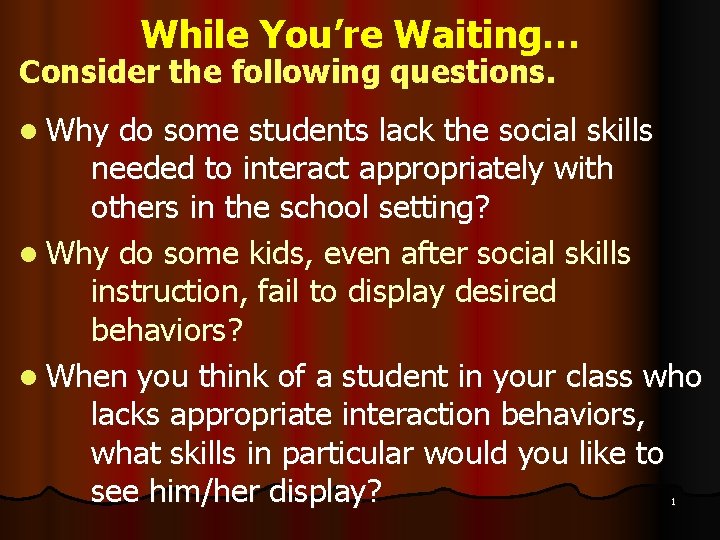While You’re Waiting… Consider the following questions. l Why do some students lack the