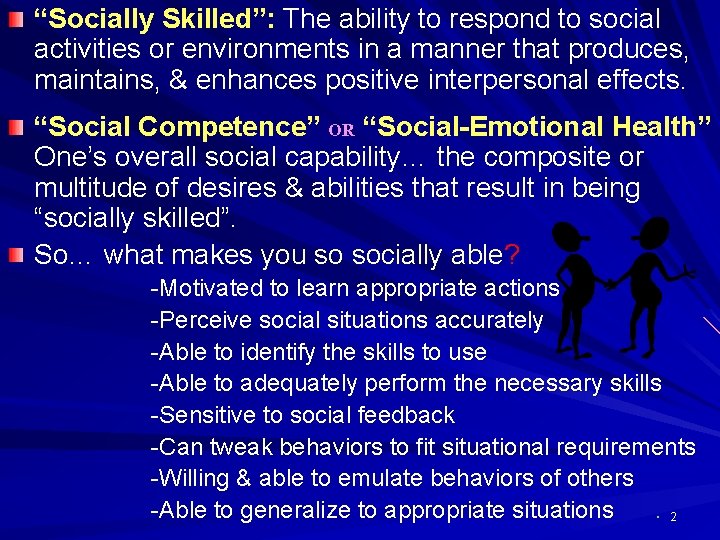“Socially Skilled”: The ability to respond to social activities or environments in a manner