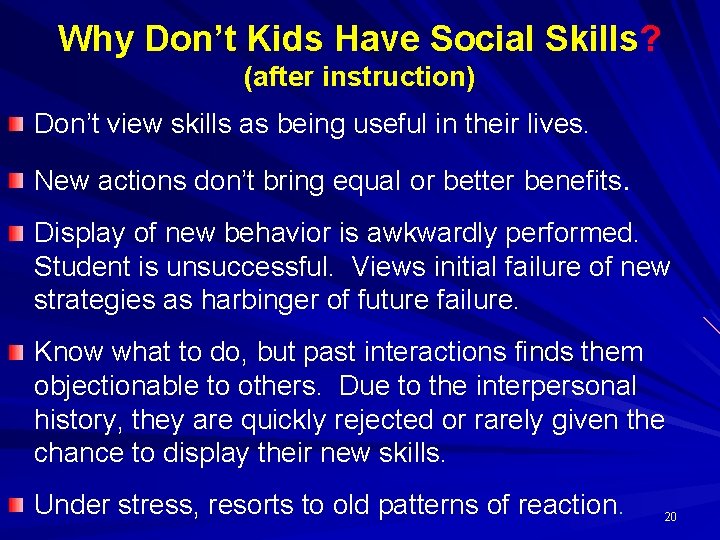 Why Don’t Kids Have Social Skills? (after instruction) Don’t view skills as being useful