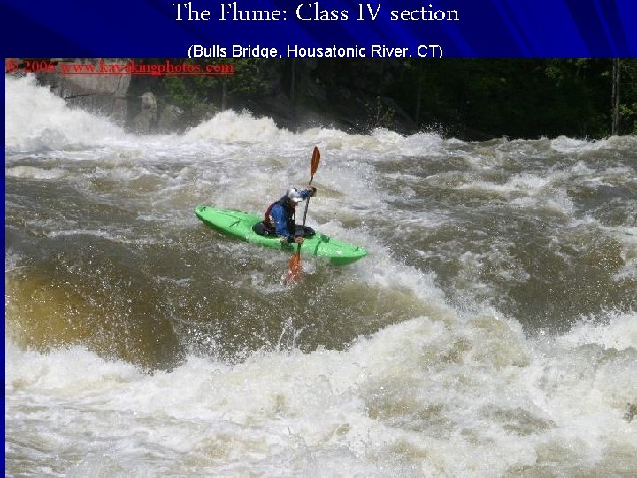 The Flume: Class IV section (Bulls Bridge, Housatonic River, CT) 21 