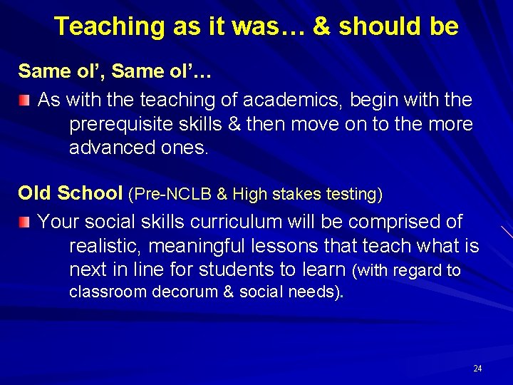 Teaching as it was… & should be Same ol’, Same ol’… As with the
