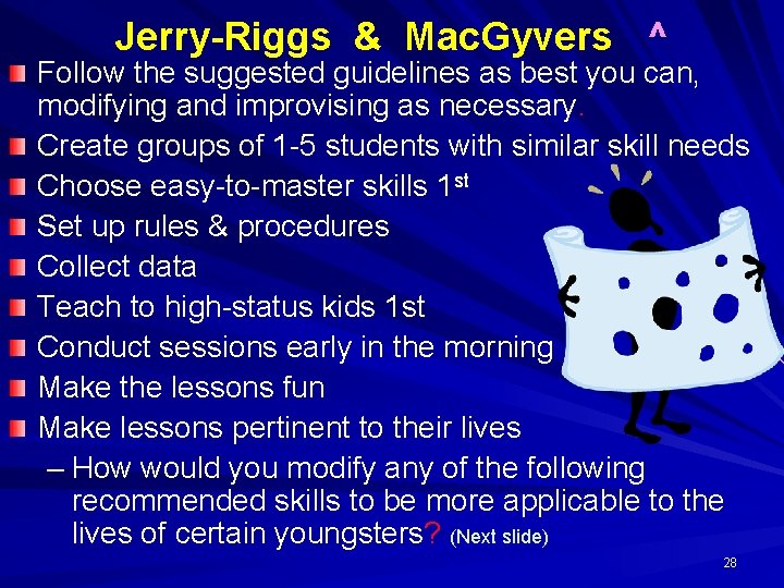 Jerry-Riggs & Mac. Gyvers ^ Follow the suggested guidelines as best you can, modifying