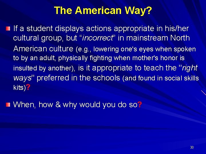 The American Way? If a student displays actions appropriate in his/her cultural group, but