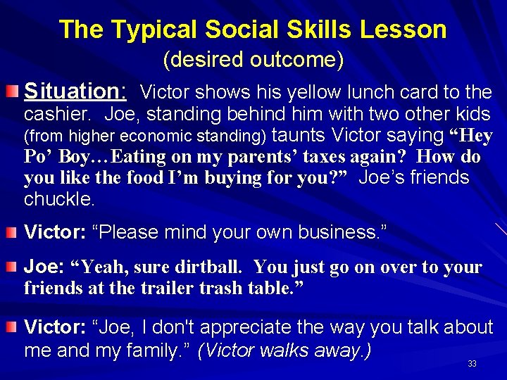 The Typical Social Skills Lesson (desired outcome) Situation: Victor shows his yellow lunch card