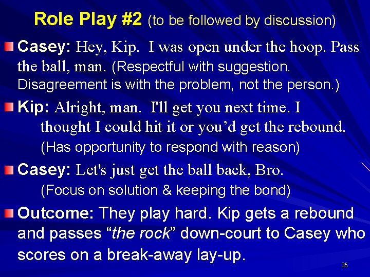 Role Play #2 (to be followed by discussion) Casey: Hey, Kip. I was open