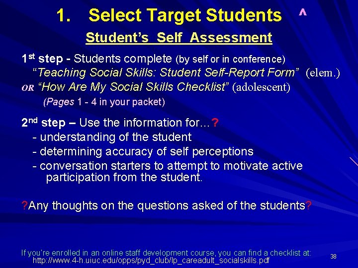 1. Select Target Students ^ Student’s Self Assessment 1 st step - Students complete