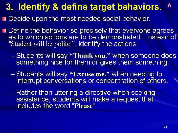 3. Identify & define target behaviors. ^ Decide upon the most needed social behavior.