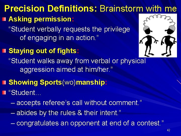 Precision Definitions: Brainstorm with me Asking permission: “Student verbally requests the privilege of engaging