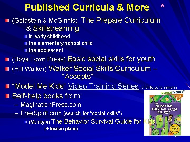 Published Curricula & More ^ (Goldstein & Mc. Ginnis) The Prepare Curriculum & Skillstreaming