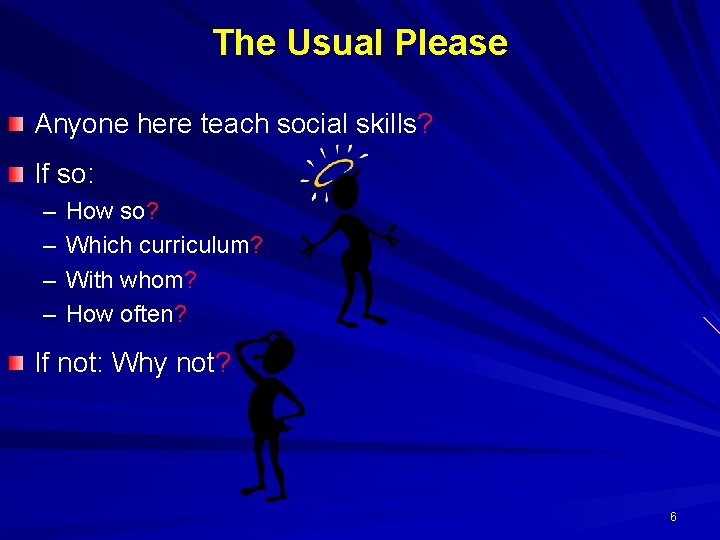 The Usual Please Anyone here teach social skills? If so: – – How so?