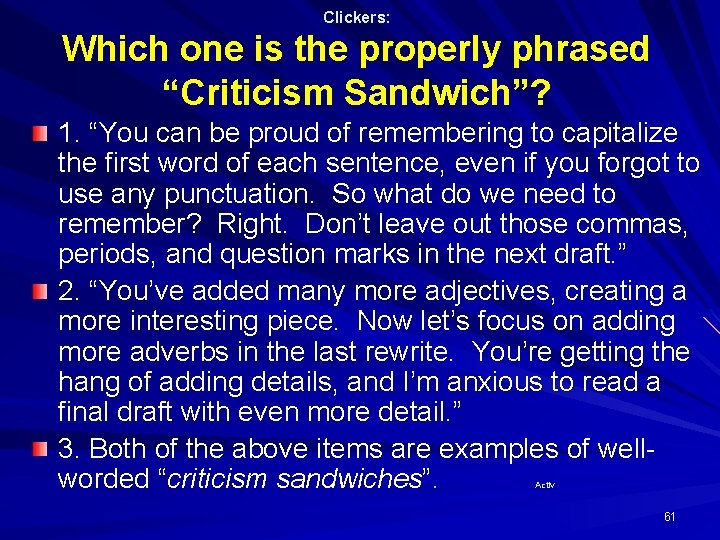 Clickers: Which one is the properly phrased “Criticism Sandwich”? 1. “You can be proud