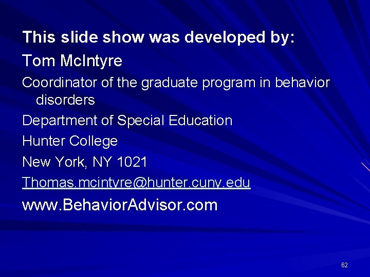 This slide show was developed by: Tom Mc. Intyre Coordinator of the graduate program