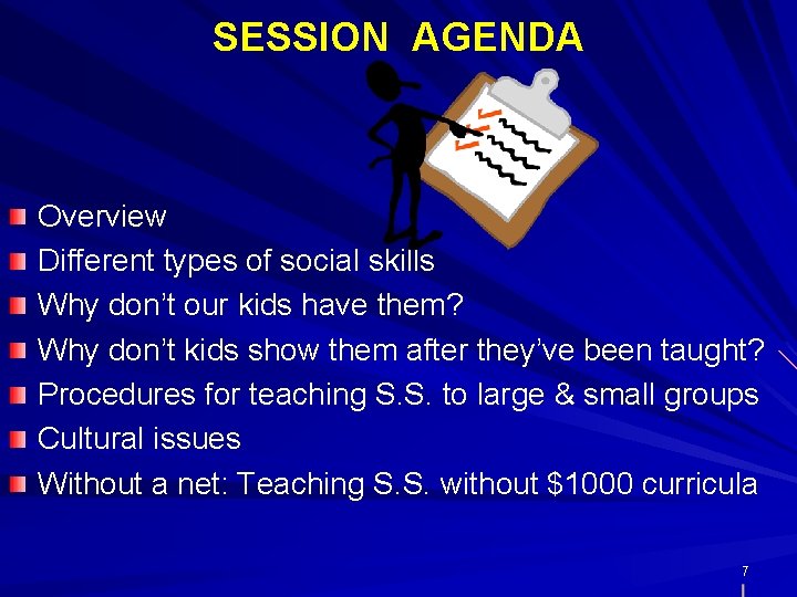 SESSION AGENDA Overview Different types of social skills Why don’t our kids have them?