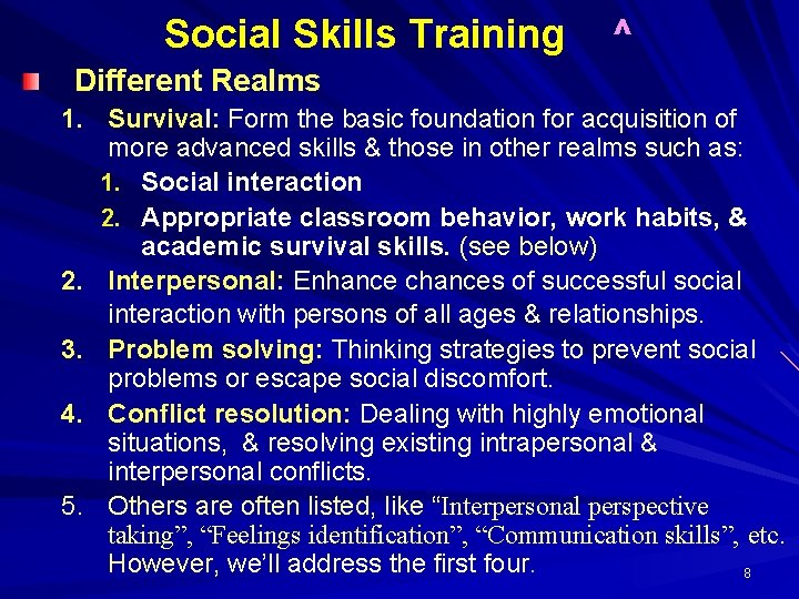 Social Skills Training ^ Different Realms 1. Survival: Form the basic foundation for acquisition