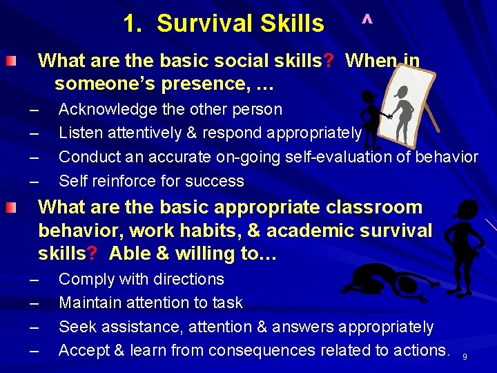 1. Survival Skills ^ What are the basic social skills? When in someone’s presence,