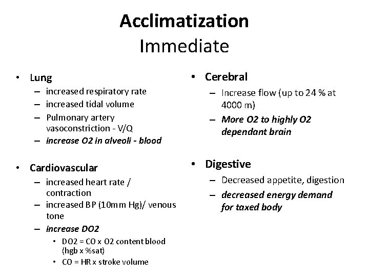 Acclimatization Immediate • Cerebral • Lung – increased respiratory rate – increased tidal volume