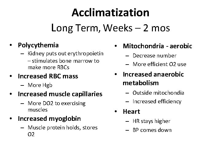 Acclimatization Long Term, Weeks – 2 mos • Polycythemia – Kidney puts out erythropoietin