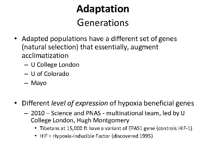 Adaptation Generations • Adapted populations have a different set of genes (natural selection) that