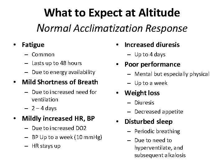 What to Expect at Altitude Normal Acclimatization Response • Fatigue – Common – Lasts