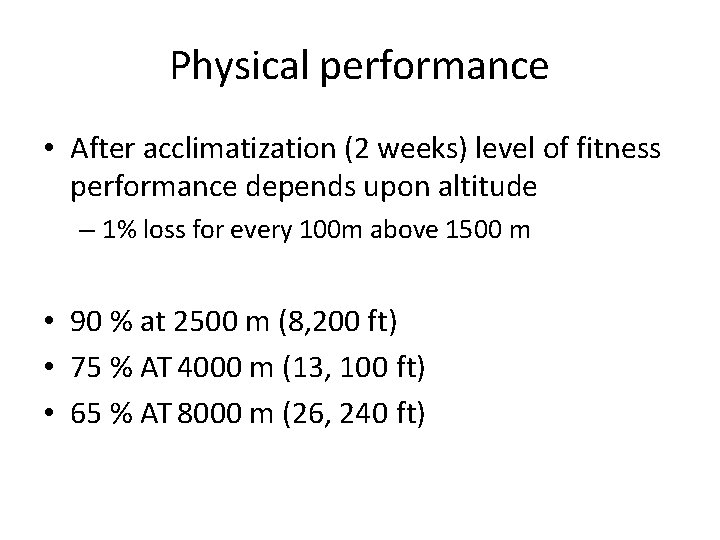 Physical performance • After acclimatization (2 weeks) level of fitness performance depends upon altitude