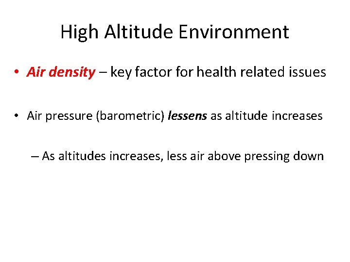 High Altitude Environment • Air density – key factor for health related issues •