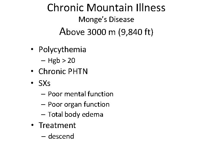 Chronic Mountain Illness Monge’s Disease Above 3000 m (9, 840 ft) • Polycythemia –