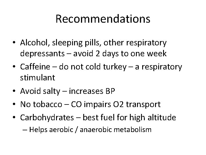 Recommendations • Alcohol, sleeping pills, other respiratory depressants – avoid 2 days to one