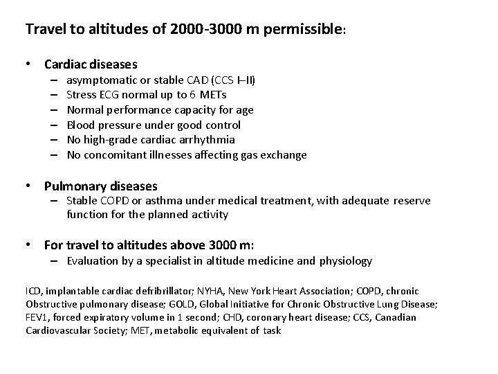 Travel to altitudes of 2000 -3000 m permissible: • Cardiac diseases – – –