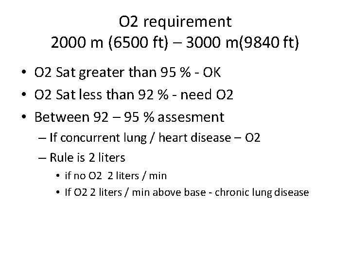 O 2 requirement 2000 m (6500 ft) – 3000 m(9840 ft) • O 2