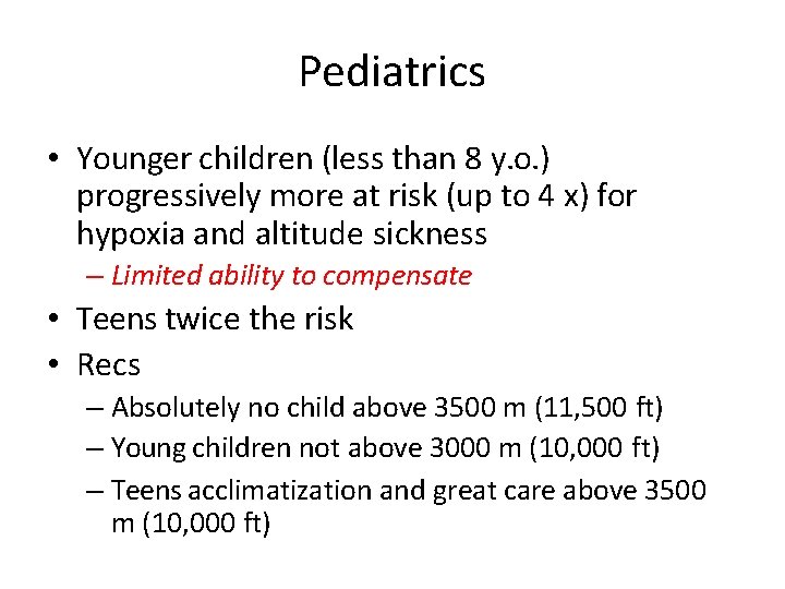 Pediatrics • Younger children (less than 8 y. o. ) progressively more at risk