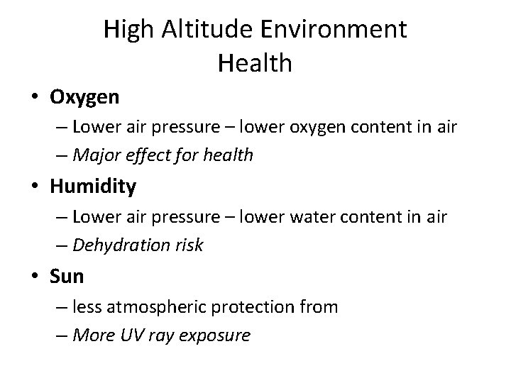 High Altitude Environment Health • Oxygen – Lower air pressure – lower oxygen content