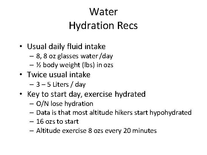 Water Hydration Recs • Usual daily fluid intake – 8, 8 oz glasses water