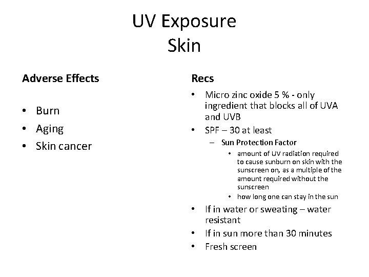 UV Exposure Skin Adverse Effects • Burn • Aging • Skin cancer Recs •