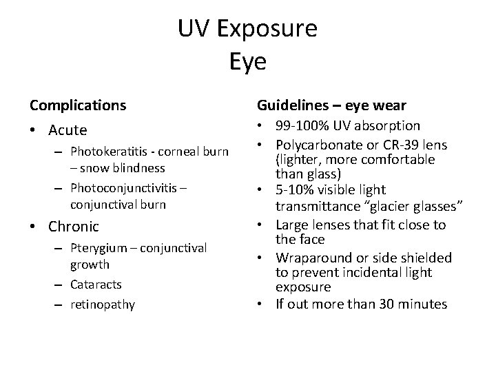 UV Exposure Eye Complications • Acute – Photokeratitis - corneal burn – snow blindness