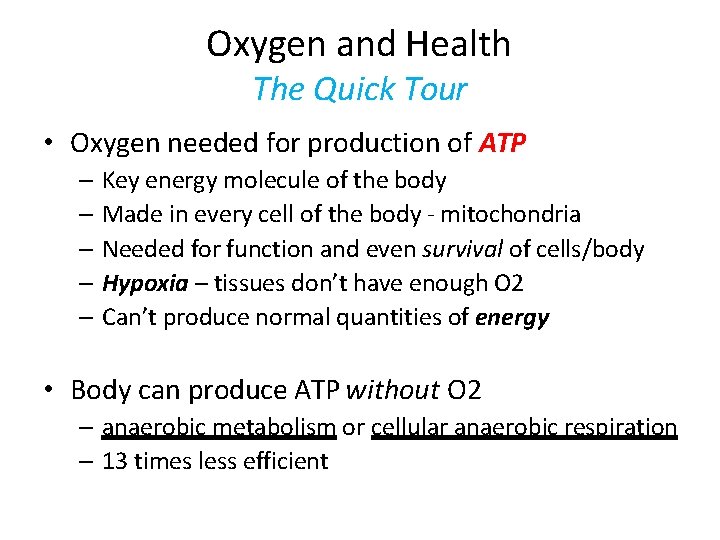 Oxygen and Health The Quick Tour • Oxygen needed for production of ATP –